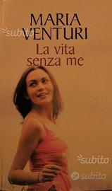 LA VITA SENZA ME di Maria Venturi