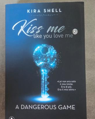 KISS ME LIKE YOU LOVE ME
