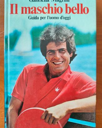 Il maschio bello - Guida per l'uomo d'oggi