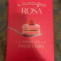 Il cucchiaio rosa la bibbia della pasticceria