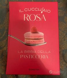 Il cucchiaio rosa la bibbia della pasticceria