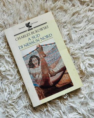 Charles Bukowski – A sud di nessun nord