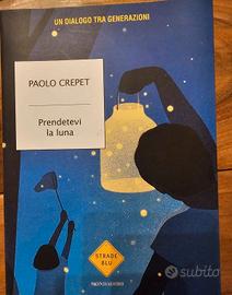 Prendetevi la luna. Paolo Crepet
