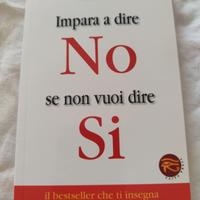 Libro: impara a dire NO se non vuoi dire Sí