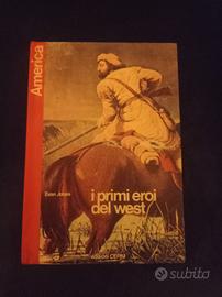 I PRIMI EROI DEL WEST (COLLANA  AMERICA)  ED.CEPIM