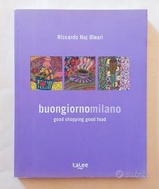 Buongiorno Milano.Good Shopping Good Food di Ricca