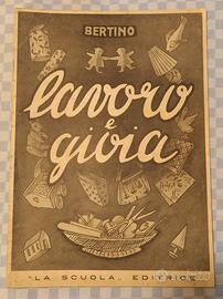 "Lavoro e gioia" Bertino Ed. La scuola 1942