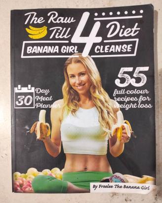 The Raw Till 4 Diet: Banana Girl Cleanse