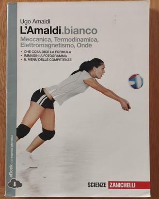 L’Amaldi bianco – Ugo Amaldi – Fisica Zanichelli