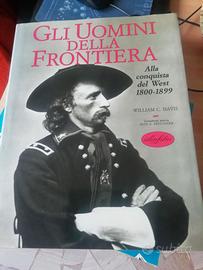 Gli uomini della frontiera. Alla conqusta del West