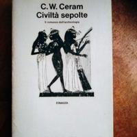 CIVILTA' SEPOLTE - C. W. CERAM (Archeologia)