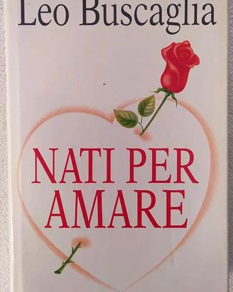 Titolo: Nati per amare Autore: Leo Buscaglia