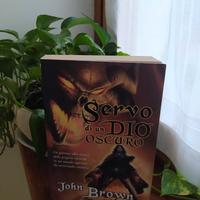 Servo di un Dio oscuro - John Brown - Ed. Armenia