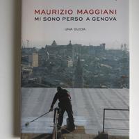Mi sono perso a Genova Una guida  Maurizio Maggian