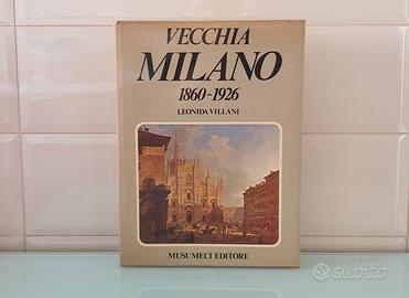 Libro Vecchia Milano 1860-1926 Musumeci 1980