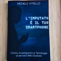 l'imputato è il tuo smartphone - Michele Vitiello