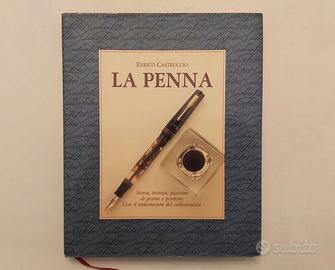 La penna.Storia,tecnica,passione Enrico Castruccio