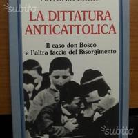 La dittatura anticattolica. Il caso don Bosco e l'