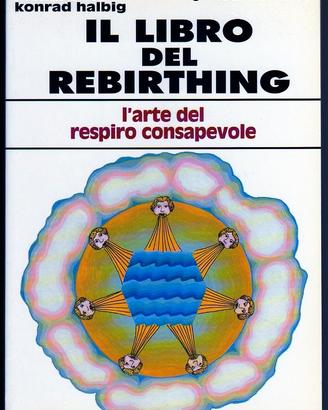 LIBRO DEL REBIRTHING. Arte del respiro consapevole