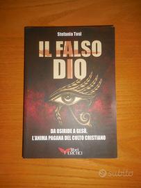 Il falso Dio, Stefania Tosi (3 libri nuovi)