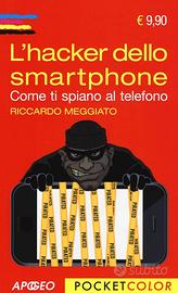 L'HACKER DELLO SMARTPHONE. COME TI SPIANO AL TELEF