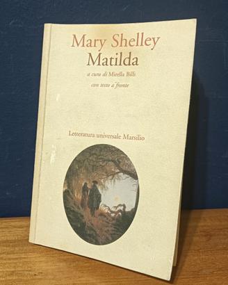 Mary Shelley - Matilda, con testo inglese a fronte