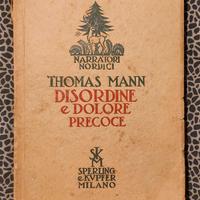 Thomas Mann - Disordine e Dolore precoce
