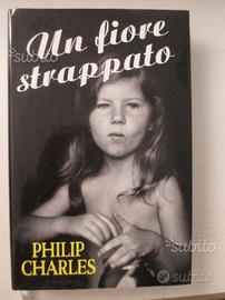 Libro "Un fiore strappato" di Philip Charles-usato