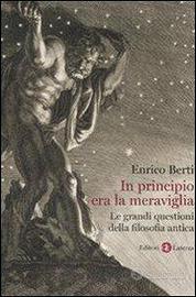 In principio era la meraviglia - Enrico Berti