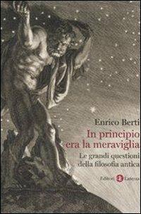 In principio era la meraviglia - Enrico Berti