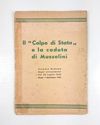 Il “Colpo di Stato” e la caduta di Mussolini 1943