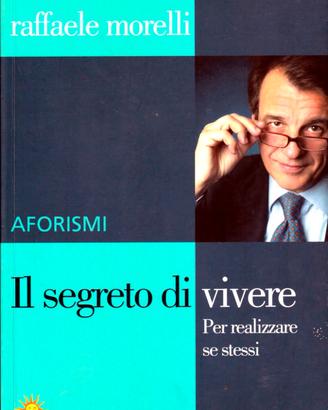 Il segreto di vivere. Per realizzare sé stessi. Af