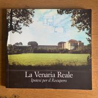 “La Venaria Reale - Ipotesi per il recupero”