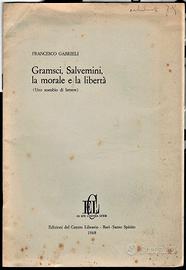 GRAMSCI, SALVEMINI LA MORALE E LA LIBERTÀ