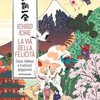 Ichigo Ichie La via della felicità Giappone