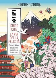 Ichigo Ichie La via della felicità Giappone