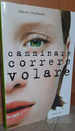 Libro Camminare, Correre, Volare- S.Rondinelli