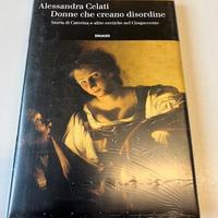 Libro Celati Donne che creano disordine Nuovo