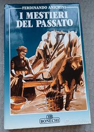 I MESTIERI DEL PASSATO, F. ANICHINI  Bonechi 1992.