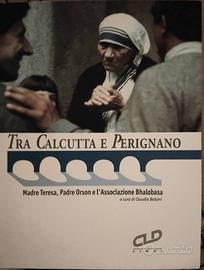 “Tra Calcutta e Perignano. Madre Teresa, padre Ors