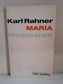 Karl Rahner: Maria meditazioni - Morcelliana