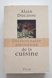 Alain Ducasse Dictionnaire amoureux de la cuisine