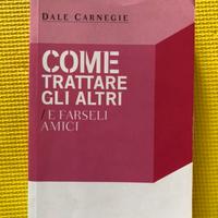 Come trattare gli altri e farseli amici Dale Carne