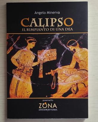Calipso. Il rimpianto di una dea - Angelo Minerva