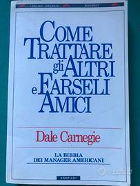 Dale Carnegie - COME TRATTARE GLI ALTRI E FARSELI