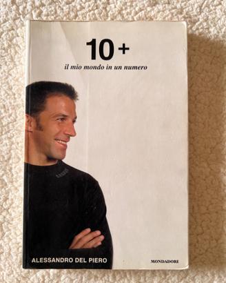 Alessandro Del Piero 10+. Il mio mondo in un numer