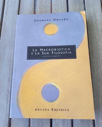 La Macrobiotica e la Sua Filosofia Ohsawa