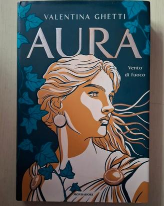 Aura. Vento di fuoco - Valentina Ghetti