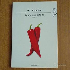 Io che amo solo te - Luca Bianchini 