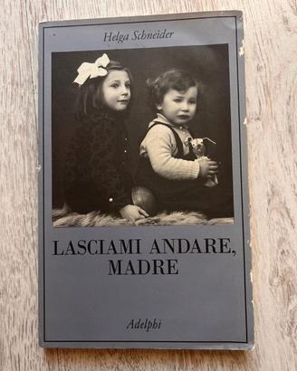Helga Schneider – Lasciami andare, madre
